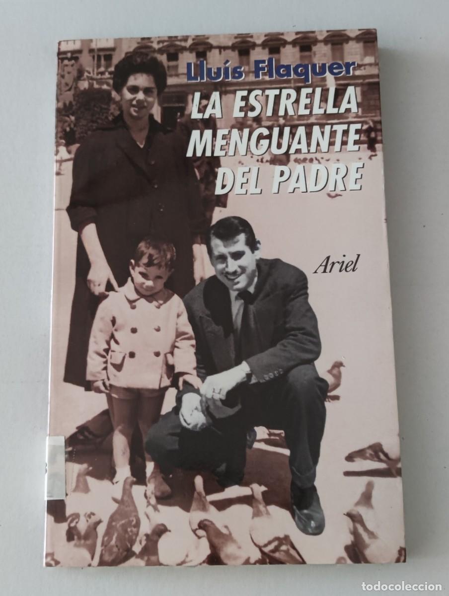 Libros de segunda mano: LA ESTRELLA MENGUANTE DEL PADRE - LLU&Iacute;S FLAQUER - EDITORIAL ARIEL