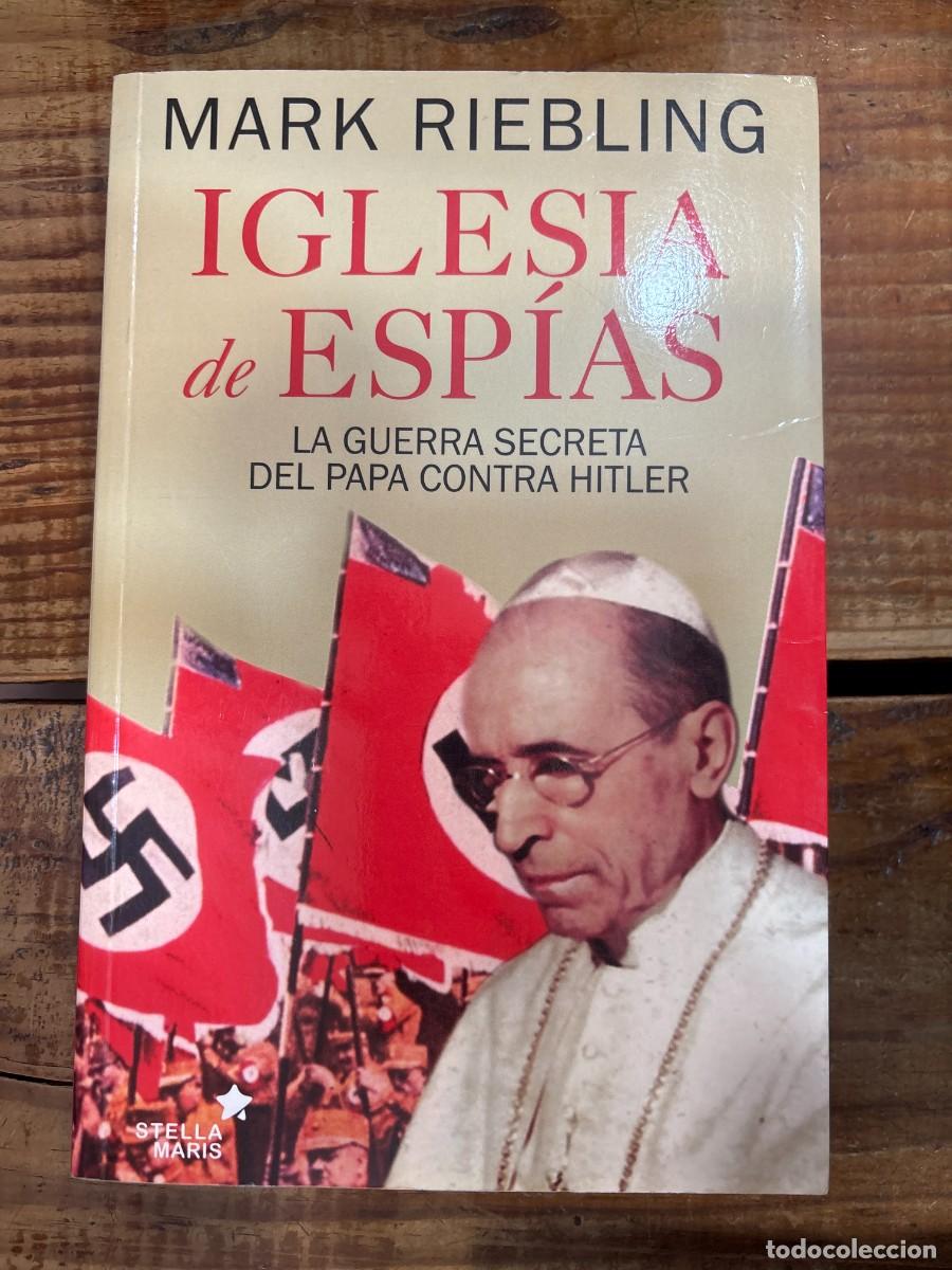 Libros de segunda mano: Iglesia de esp&iacute;as: La guerra secreta del papa contra Hitler (Spanish Edition) TRSAAA Riebling, Mark