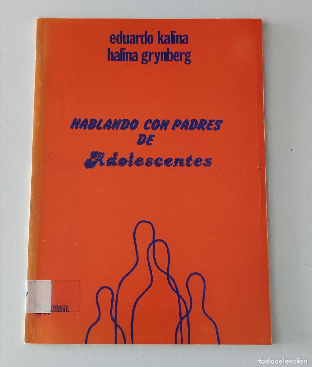 Libros de segunda mano: HABLANDO CON PADRES DE ADOLESCENTES - EDUARDO KALINA / HALINA GRYNBERG - EDICIONES IPPEM (1985)
