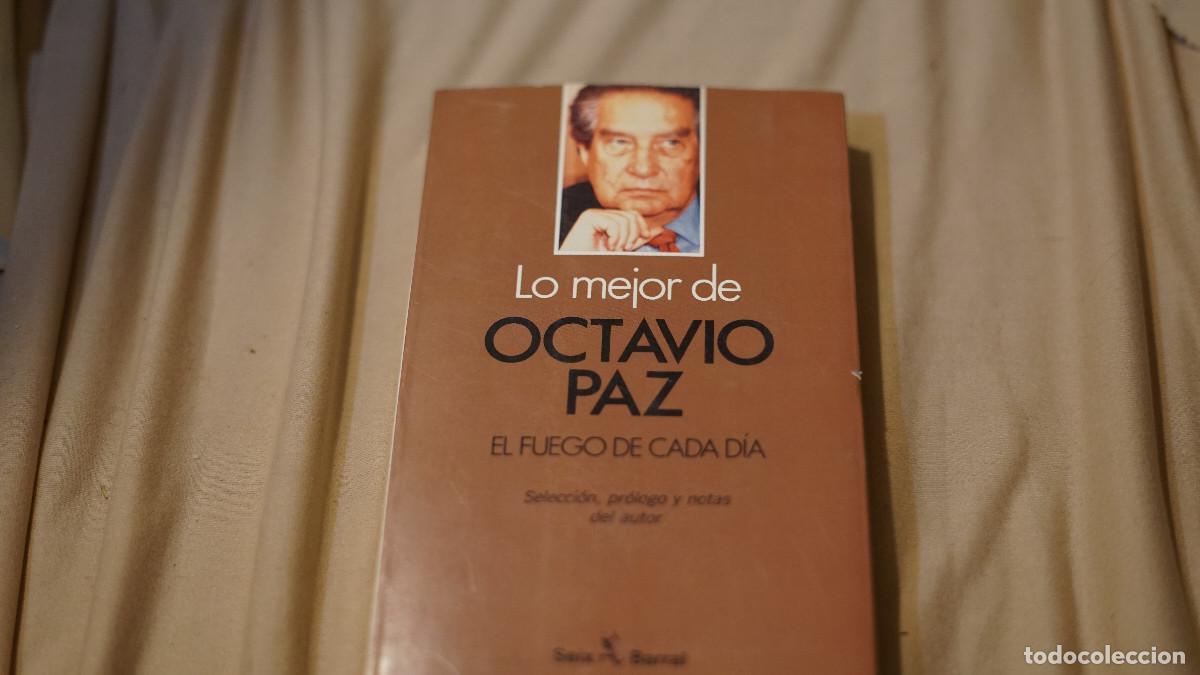 Libros de segunda mano: Lo mejor de Octavio Paz - El fuego de cada dia - Seix Barral 1989