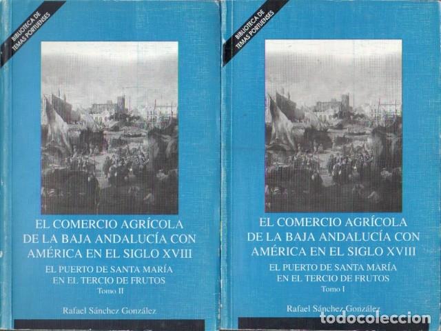 Libros de segunda mano: EL COMERCIO AGRICOLA DE LA BAJA ANDALUCIA CON AMERICA EN EL SIGLO XVIII 2 TOMOS - A-CA-4544