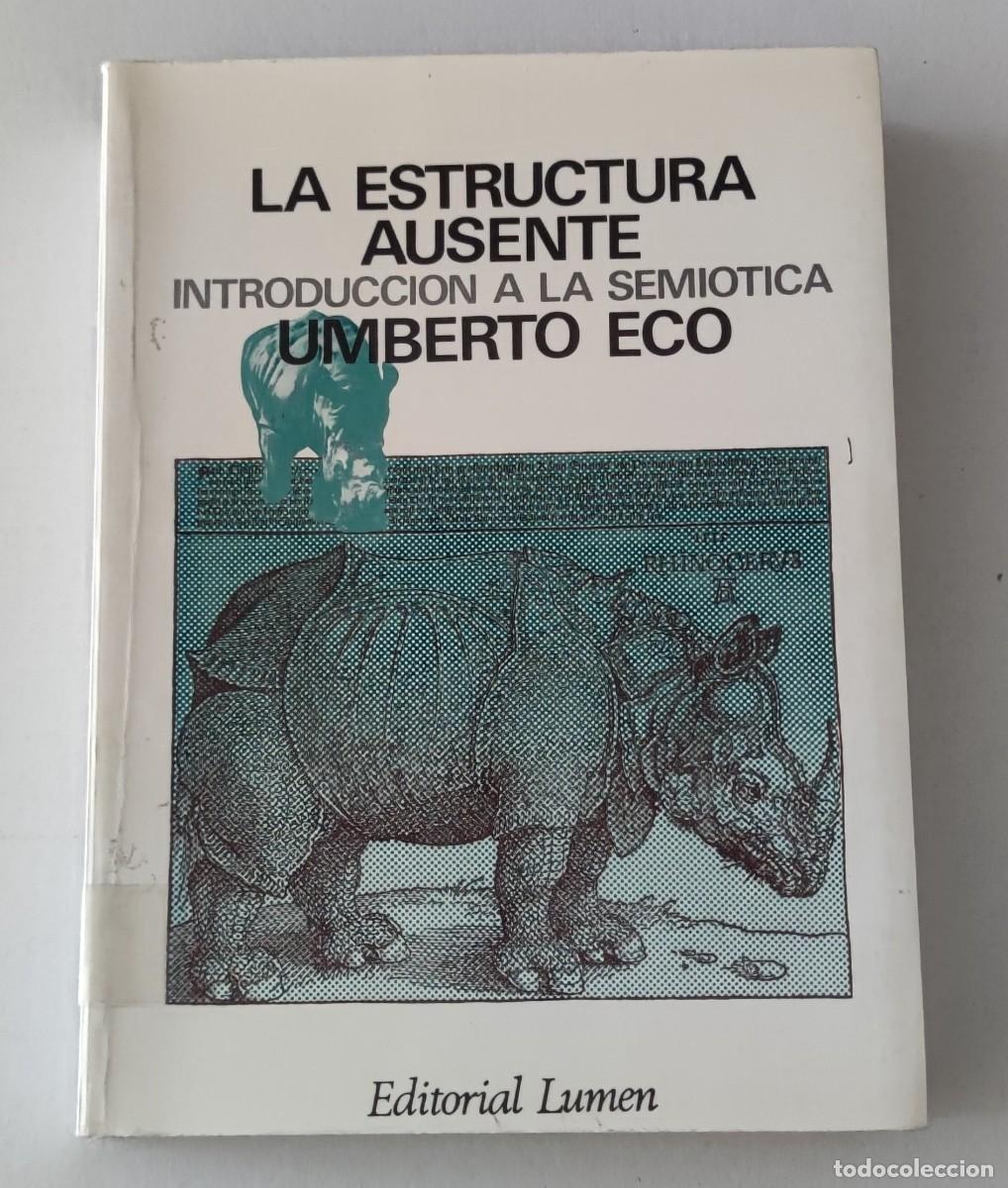 Libros de segunda mano: LA ESTRUCTURA AUSENTE - INTRODUCCI&Oacute;N A LA SEMIOTICA - UMBERTO ECO