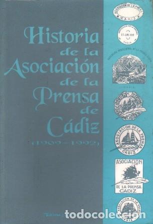 Libros de segunda mano: HISTORIA DE LA ASOCIACION DE LA PRENSA DE CADIZ (1909- 1992) - SALAVERRY BARO, FATIMA - A-CA-4545