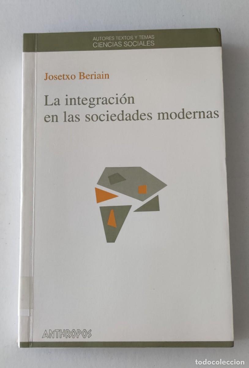 Libros de segunda mano: LA INTEGRACI&Oacute;N EN LAS SOCIEDADES MODERNAS - JOSETXO BERIAIN