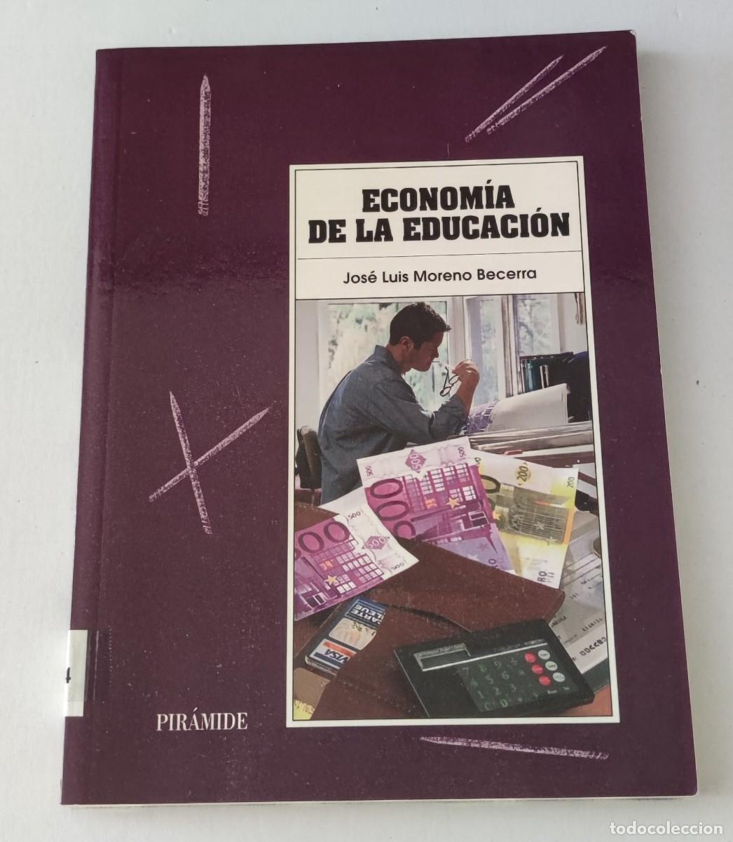Libros de segunda mano: ECONOM&Iacute;A DE LA EDUCACI&Oacute;N - JOS&Eacute; LUIS MORENO BECERRA - EDICIONES PIR&Aacute;MIDE