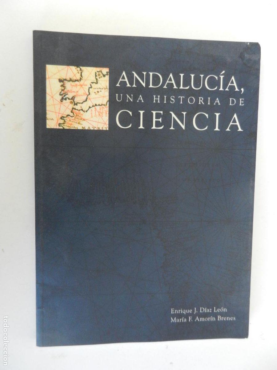 Libros de segunda mano: ANDALUC&Iacute;A, UNA HISTORIA DE CIENCIA-ENRIQUE J. D&Iacute;AZ LE&Oacute;N/MAR&Iacute;A F. AMOR&Iacute;N BRENES- SEVILLA 2004.