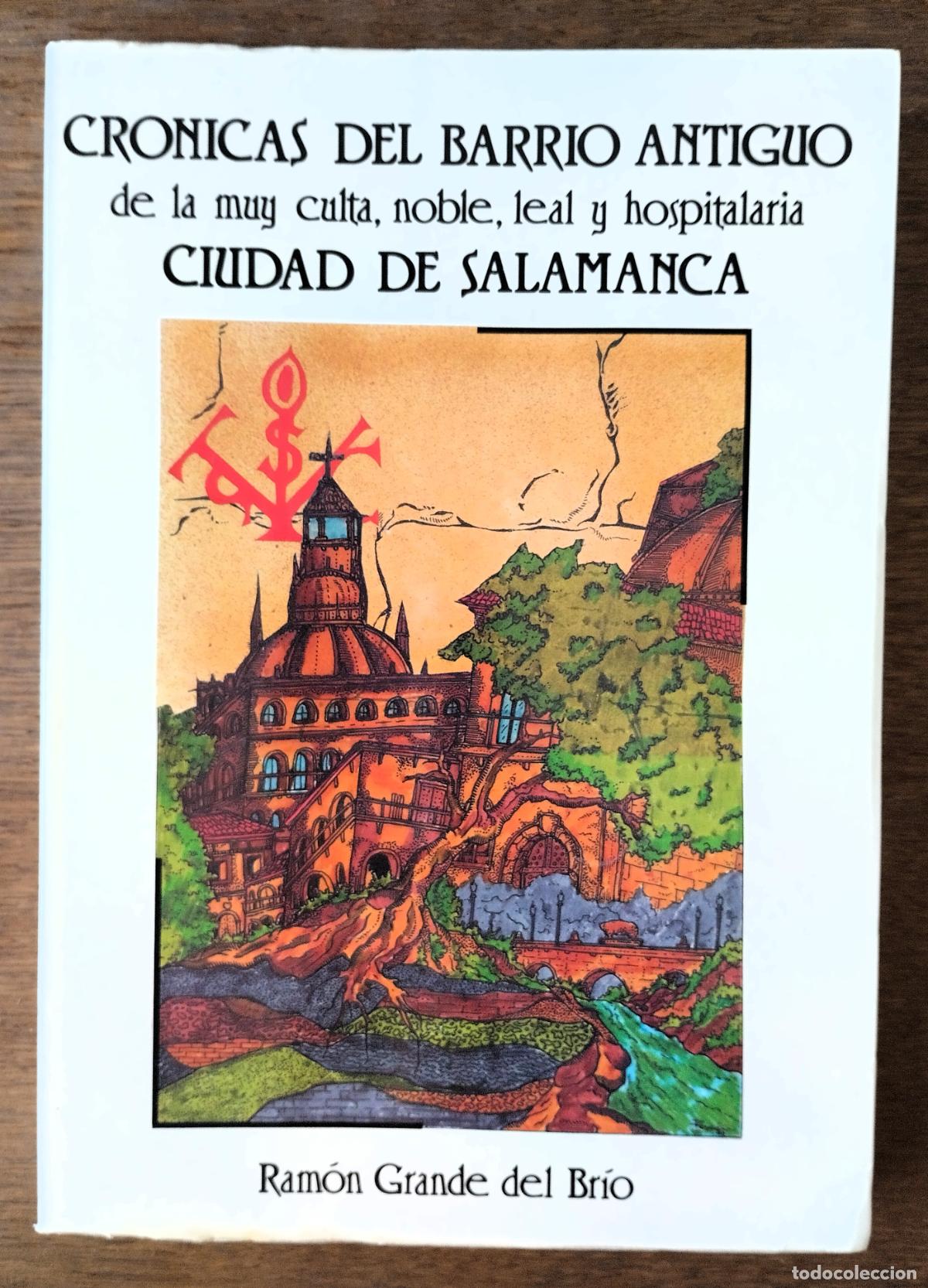 Libros de segunda mano: Ram&oacute;n Grande del Br&iacute;o, Cr&oacute;nicas del barrio antiguo, Salamanca, 1990, dedicado por el autor