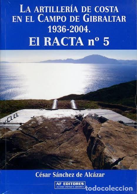 Libri di seconda mano: La artiller&iacute;a de costa en el Campo de Gibraltar. 1936-2004 El RACTA N&ordm;5, CESAR SANCHEZ