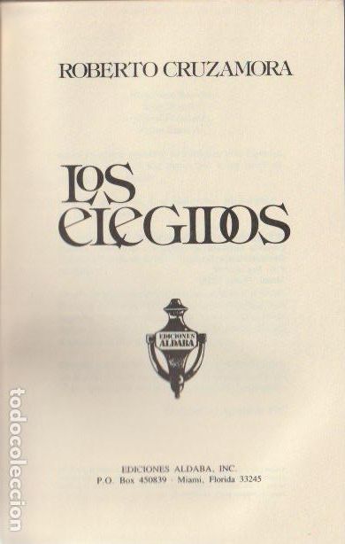 Libros de segunda mano: * CUBA * EXILIO * Los elegidos/ Roberto Cruzamora - 1987 * EDICI&Oacute;N LIMITADA *