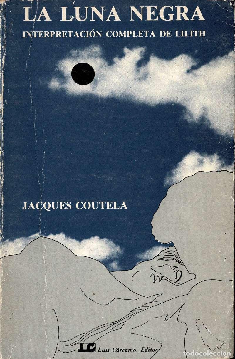 Libros de segunda mano: La Luna Negra. Interpretaci&oacute;n completa de Lilith - Jacques Coutela