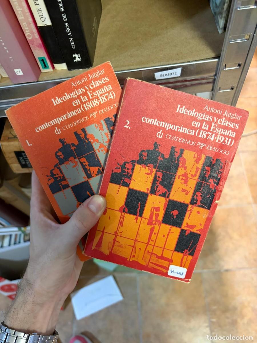 Libros de segunda mano: BLAS97E Ideolog&iacute;as y clases en la Espa&ntilde;a contempor&aacute;nea 1808-1874 1874-1931 Antoni Jutglar 2 TOMOS