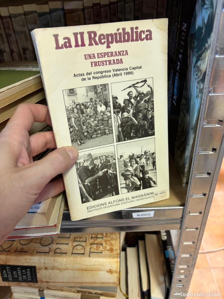 Libros de segunda mano: BLAS97E La II Rep&uacute;blica. Una esperanza frustrada &mdash; Actas del Congreso Valencia Capital de la Rep&uacute;bli