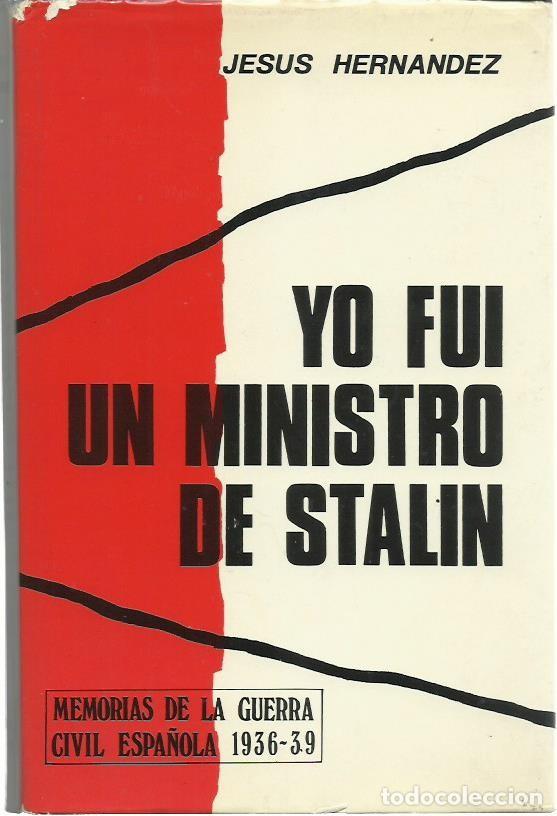 Libros de segunda mano: Jes&uacute;s HERN&Aacute;NDEZ : Yo fui ministro de Stalin. (G. del Toro editor, Madrid, 1974)