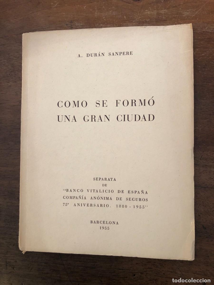 Libros de segunda mano: A. DUR&Aacute;N SANPERE, COMO SE FORM&Oacute; UNA GRAN CIUDAD, 1955, CON DEDICATORIA DEL AUTOR