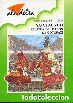 Libros de segunda mano: Yo vi al Yeti. Relatos del Bar&oacute;n de Cotopaxi. C&eacute;sar P&eacute;rez de Tudela