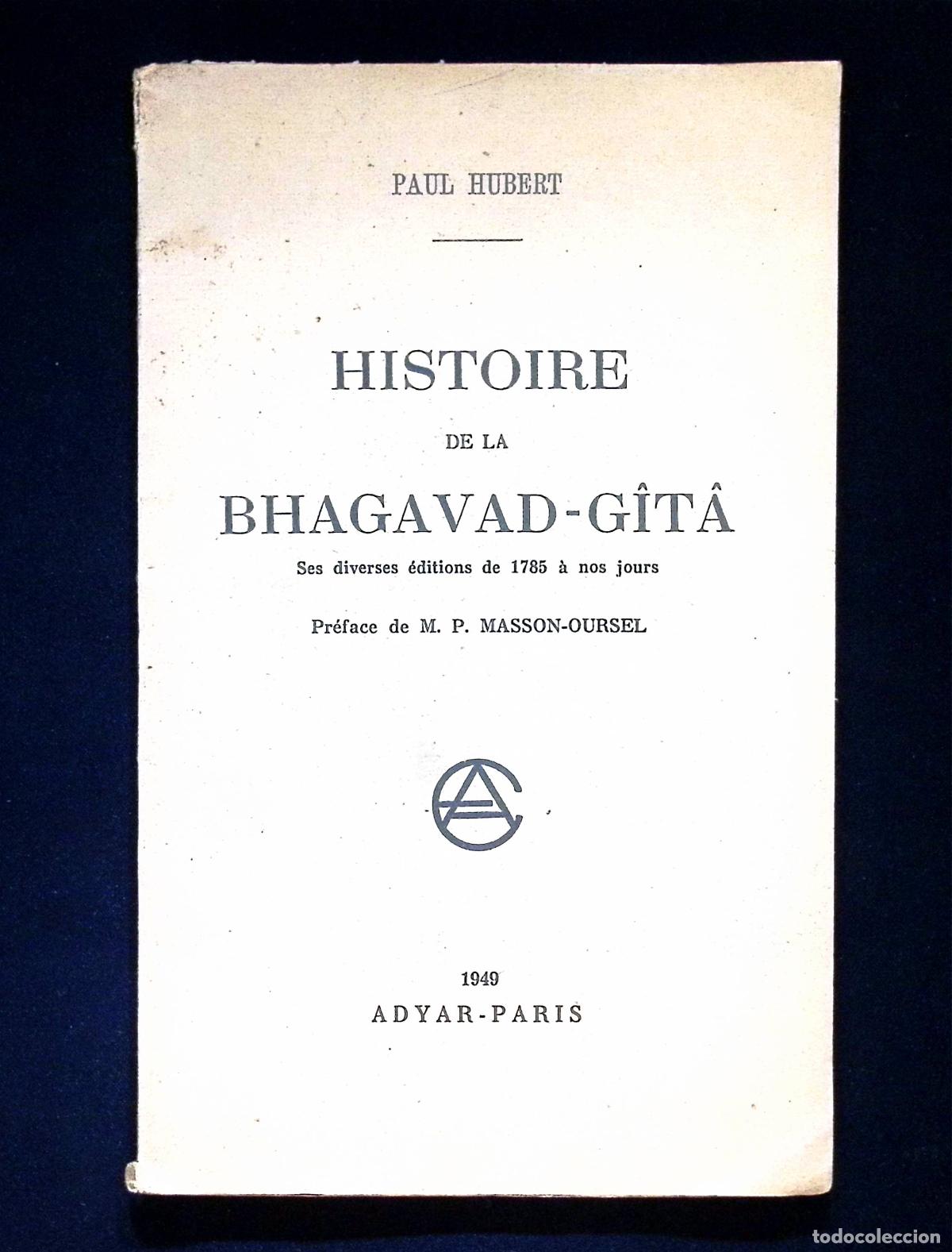 Libros de segunda mano: HISTOIRE DE LA BHAGAVAD-G&Icirc;T&Acirc;. Ses diverses &eacute;ditions de 1785 &agrave; nos jours. - HUBERT, Paul. - DEDICADO