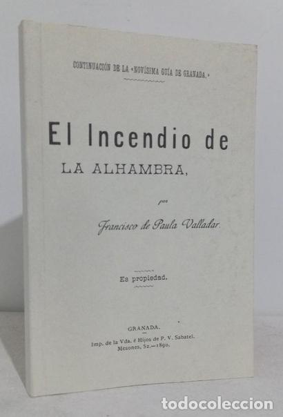 Libros de segunda mano: El incendio de la Alhambra por Francisco de Paula Valllador. edicion facsimil a&ntilde;o 2001