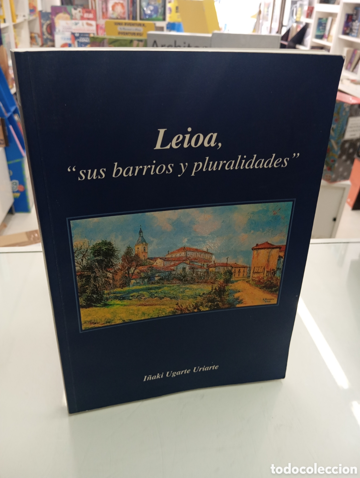 Libros de segunda mano: LEIOA SUS BARRIOS Y PLURALIDADES I&Ntilde;AKI UGARTE URIARTE FOTOGRAFIAS MAPAS HISTORIA CASERIOS FUTBOL