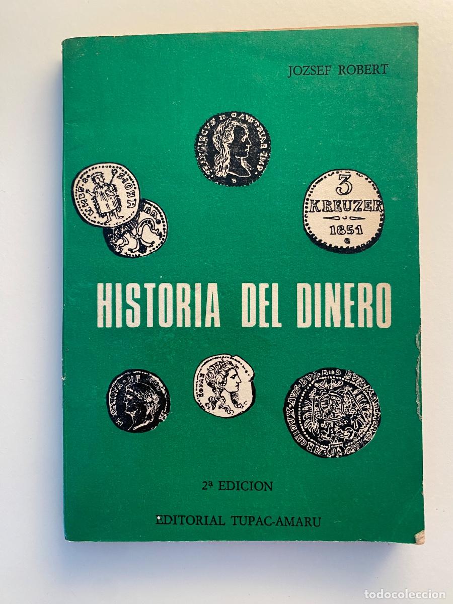 Libros de segunda mano: Historia del dinero, Jozsef Robert (2.&ordf; ed. Tupac-Amaru, 1974)