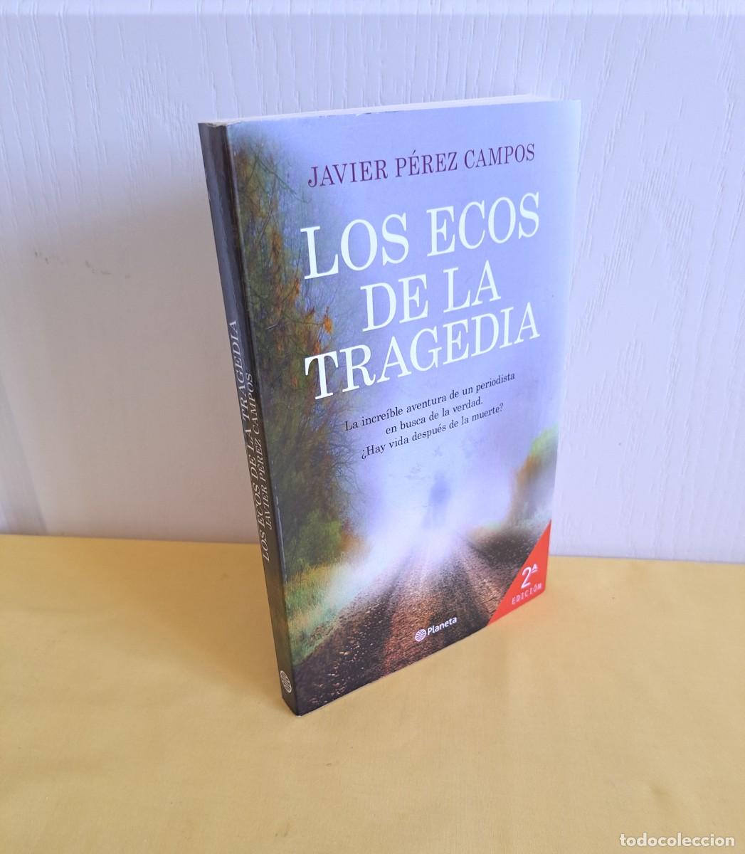 Libros de segunda mano: JAVIER PEREZ CAMPOS - LOS ECOS DE LA TRAGEDIA - PLANETA 2018 - DEDICADO