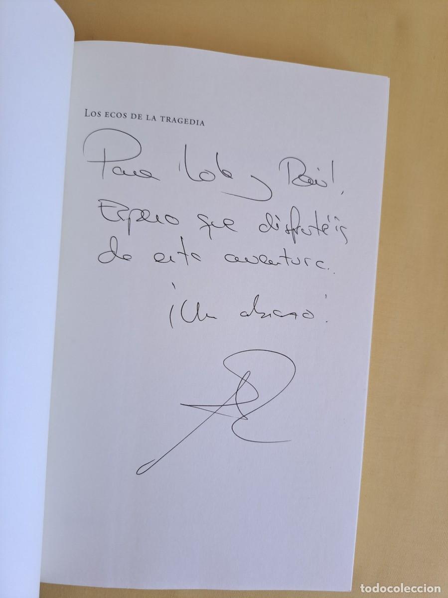 Libros de segunda mano: JAVIER PEREZ CAMPOS - LOS ECOS DE LA TRAGEDIA - PLANETA 2018 - DEDICADO - Foto 3