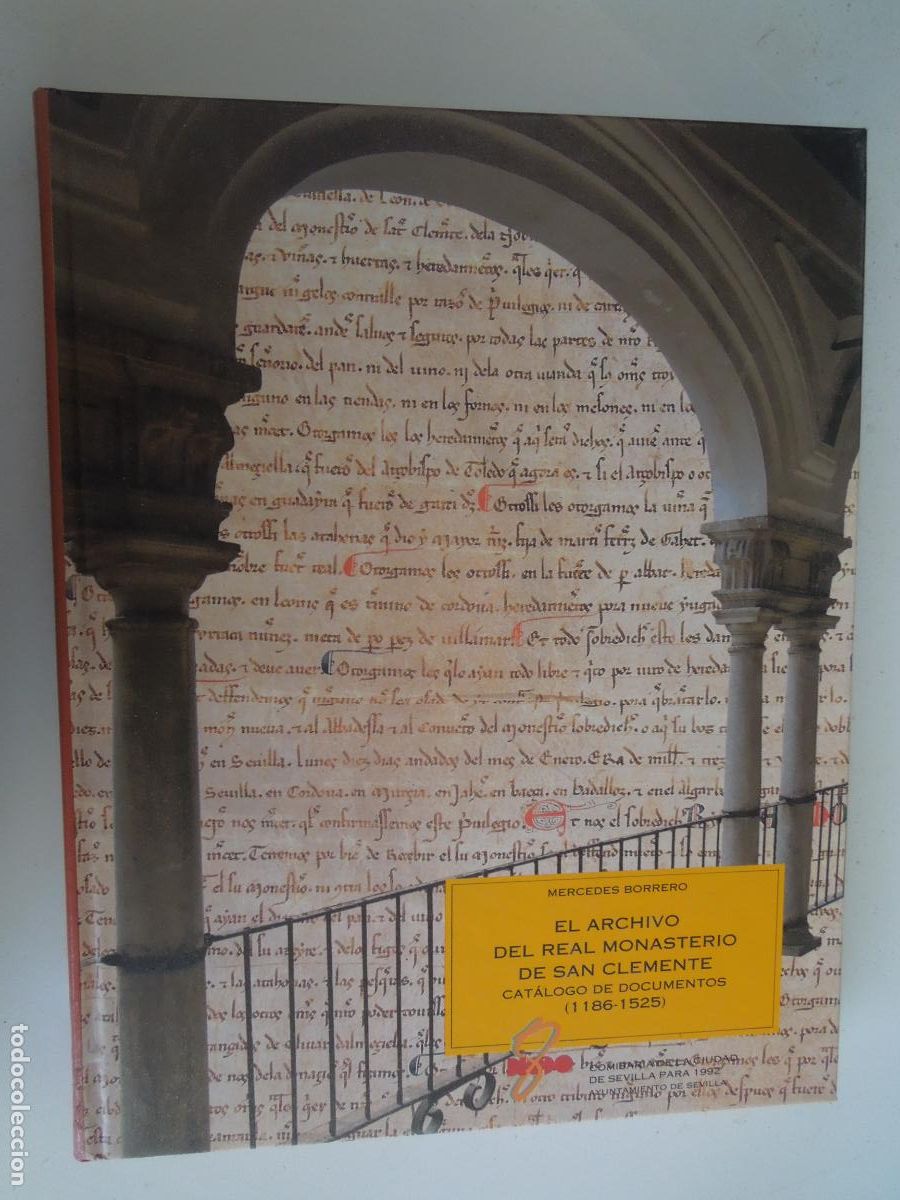 Libros de segunda mano: EL ARCHIVO DEL REAL MONASTERIOR DE SAN CLEMENTE - MERCEDES BORRERO - 1186-1525 CATALOGO DOCUMENTOS