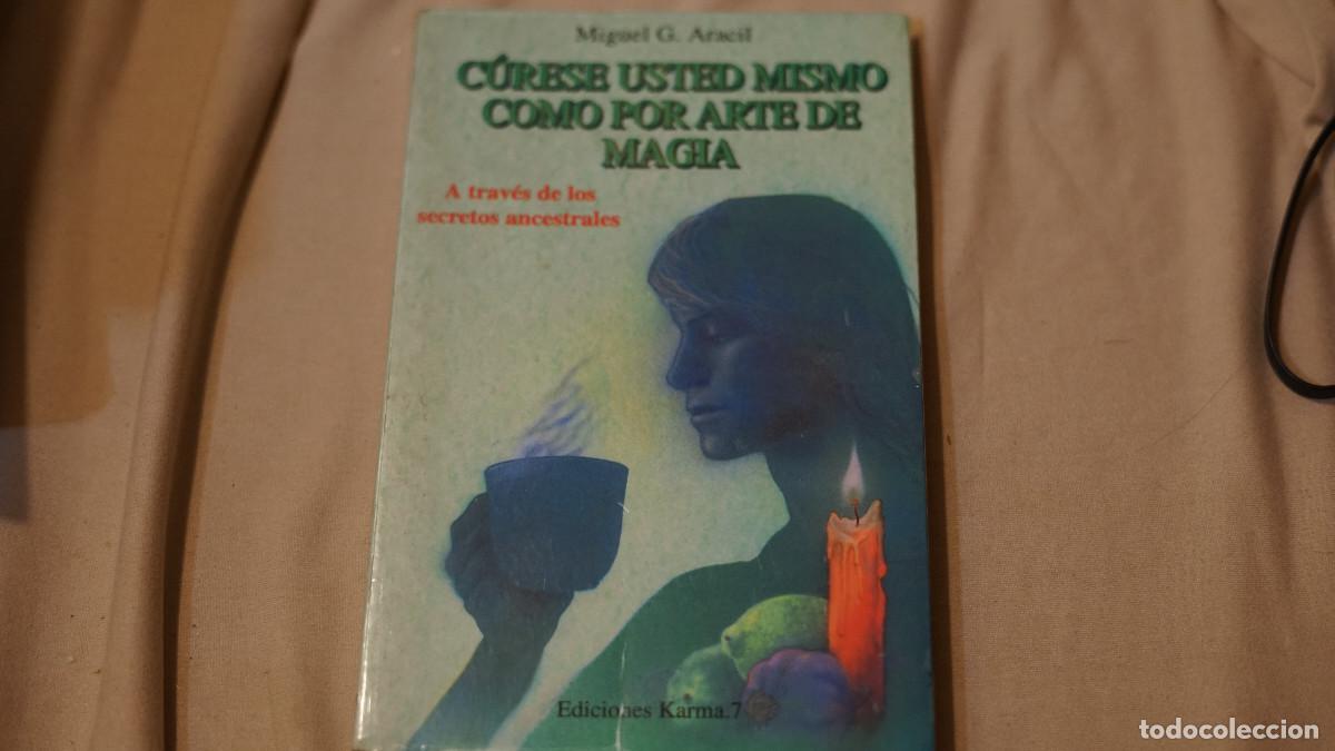 Libros de segunda mano: Miguel Aracil - C&uacute;rese usted mismo como por arte de magia - A trav&eacute;s d elos secretos ancestrales