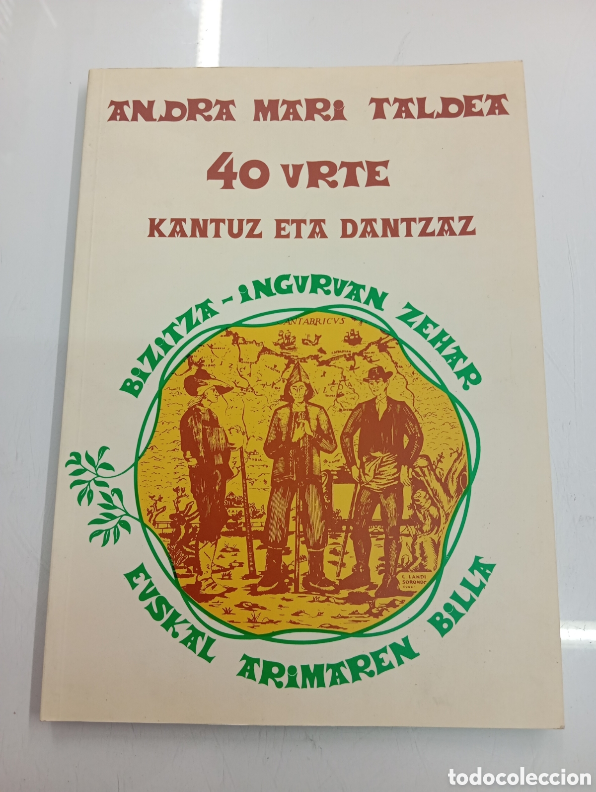 Libros de segunda mano: ANDRA MARI TALDEA 40 URTE KANTUZ ETA DANTZA EUSKO DANTZARI GALDAKAO PAIS VASCO FOTOGRAFIAS