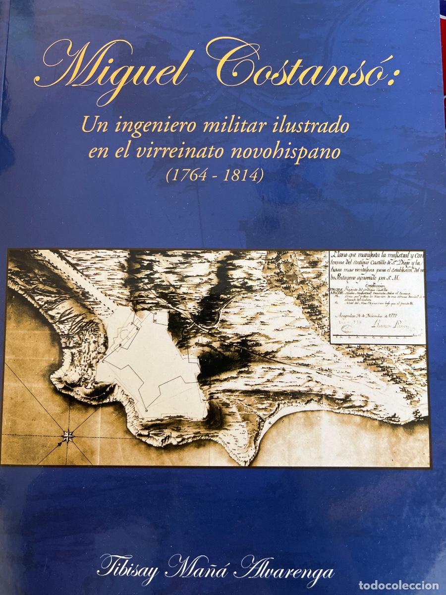 Libros de segunda mano: Miguel Costans&oacute;: Un ingeniero militar ilustrado en el virreinato novohispano (1764-1814)-T. Ma&ntilde;&aacute; Alb