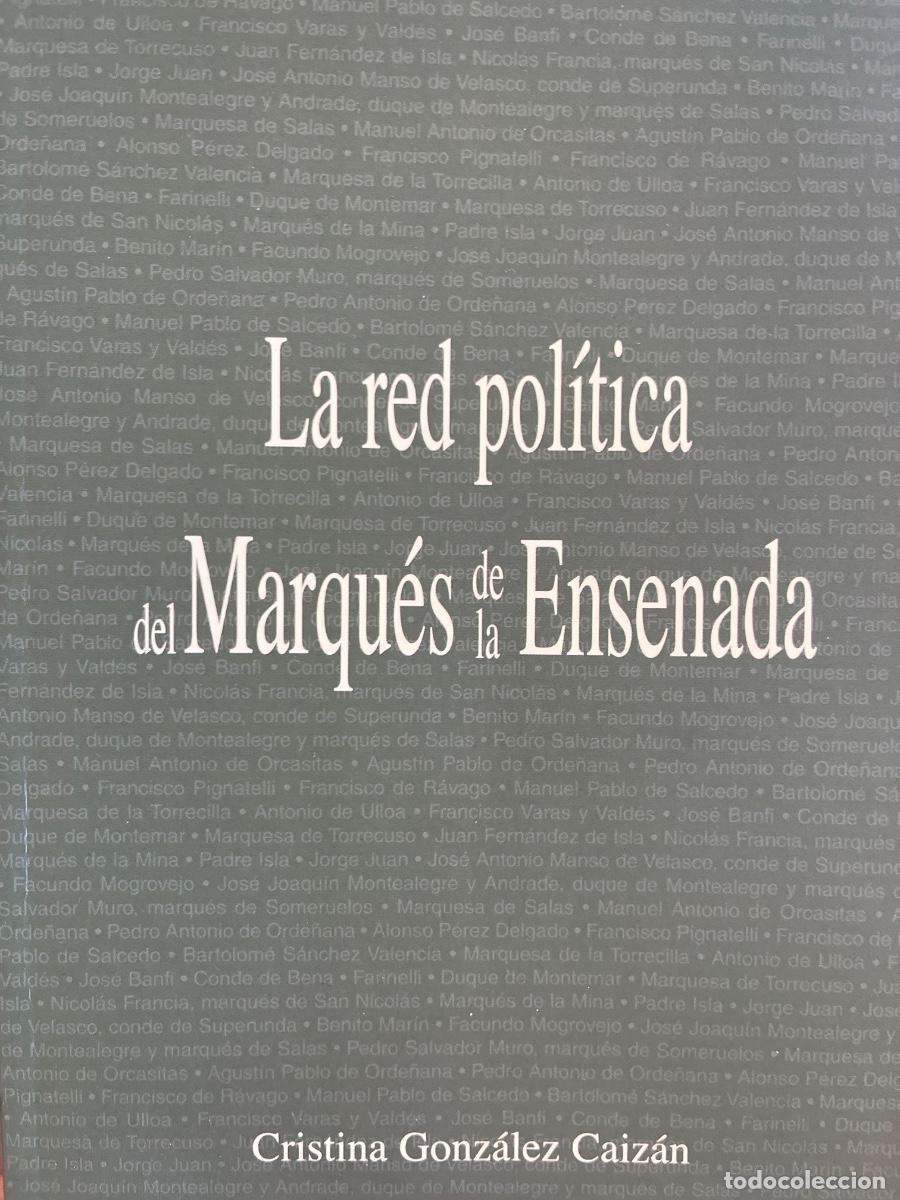 Libros de segunda mano: La red pol&iacute;tica del Marqu&eacute;s de la Ensenada, Cristina Gonz&aacute;lez Caiz&aacute;n, Ed Fundaci&oacute;n Jorge Juan, 2004