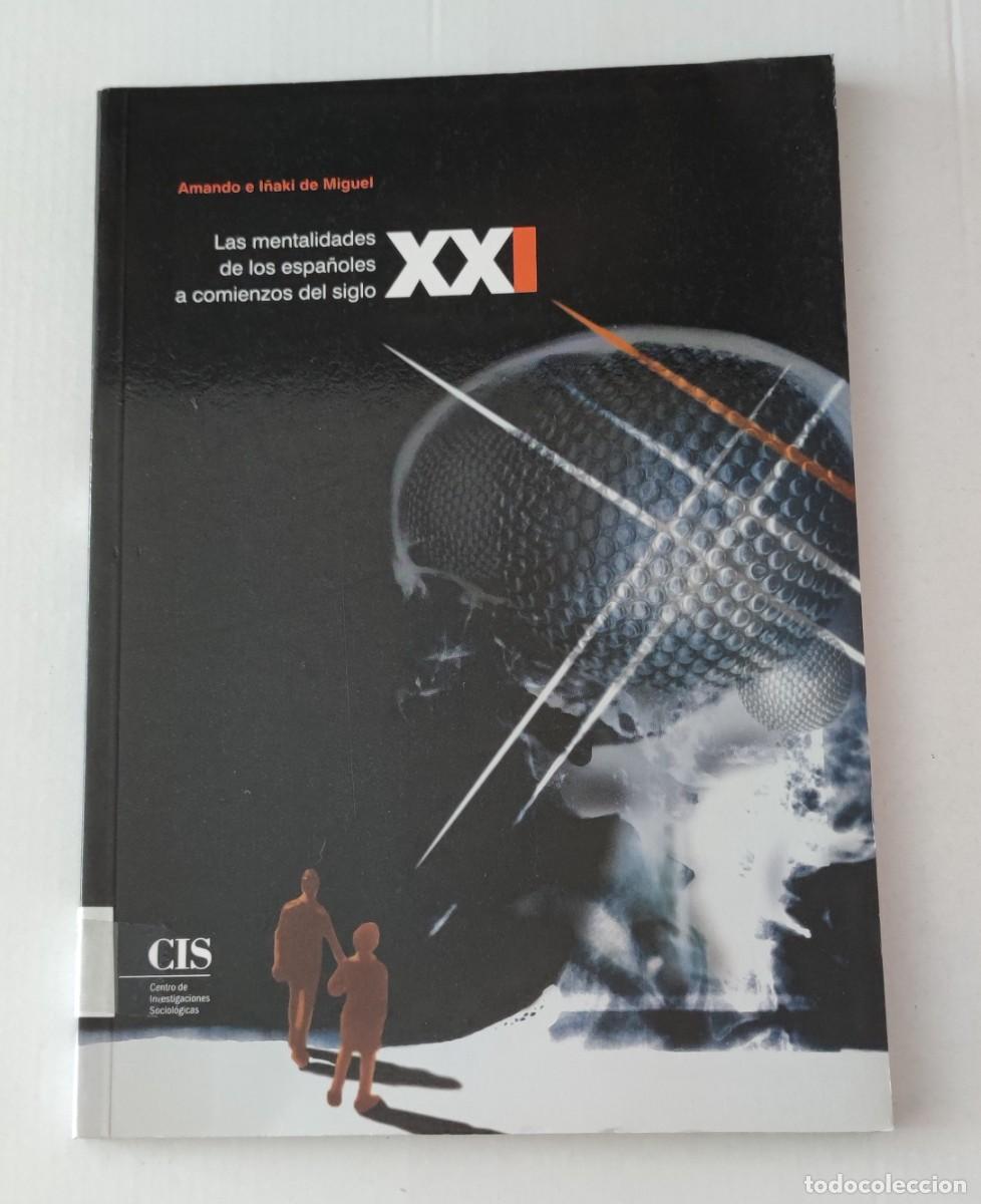 Libros de segunda mano: LAS MENTALIDADES DE LOS ESPA&Ntilde;OLES A COMIENZOS DEL SIGLO XXI - AMANDO E I&Ntilde;AKI DE MIGUEL - CIS