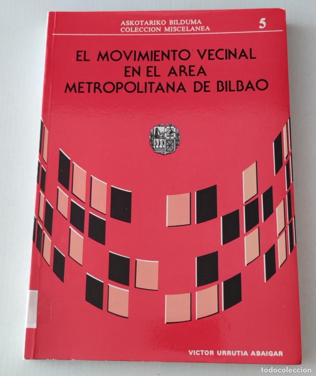 Libros de segunda mano: EL MOVIMIENTO VECINAL EN EL AREA METROPOLITANA DE BILBAO - V&Iacute;CTOR URRUTIA ABAIGAR (1985)