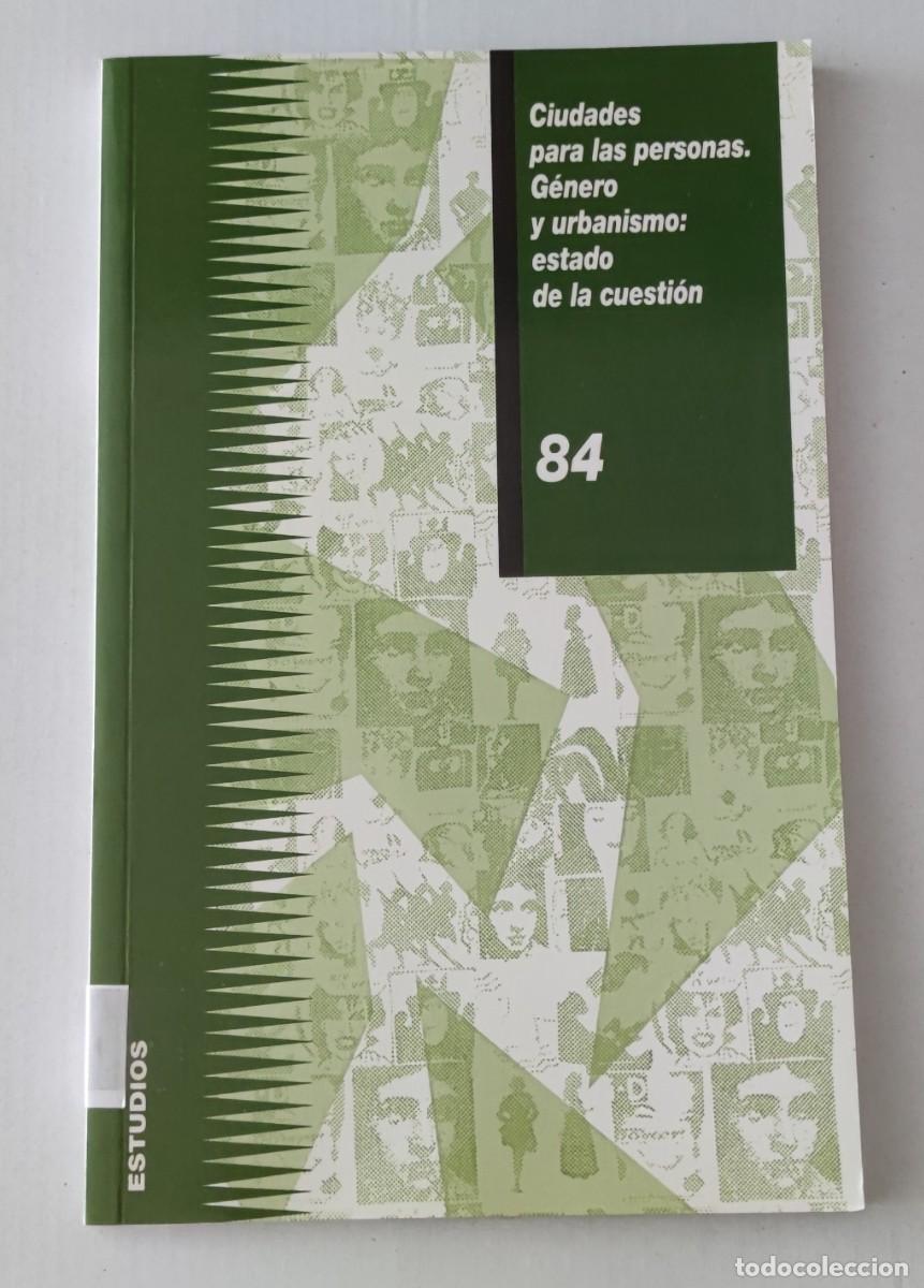 Libros de segunda mano: CIUDADES PARA LAS PERSONAS - G&Eacute;NERO Y URBANISMO - INSTITUTO DE LA MUJER (ESTUDIOS N.&ordm; 84)