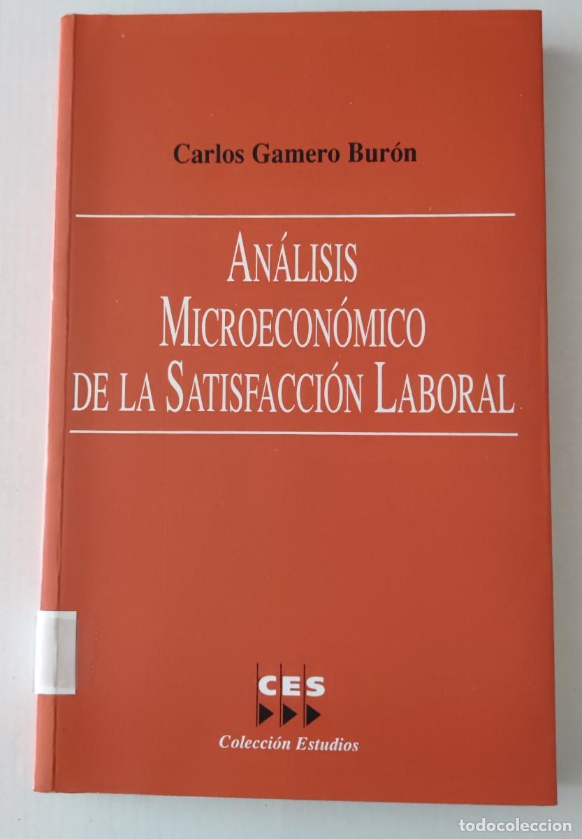 Libros de segunda mano: AN&Aacute;LISIS MICROECON&Oacute;MICO DE LA SATISFACCI&Oacute;N LABORAL - CARLOS GAMERO BUR&Oacute;N - CES