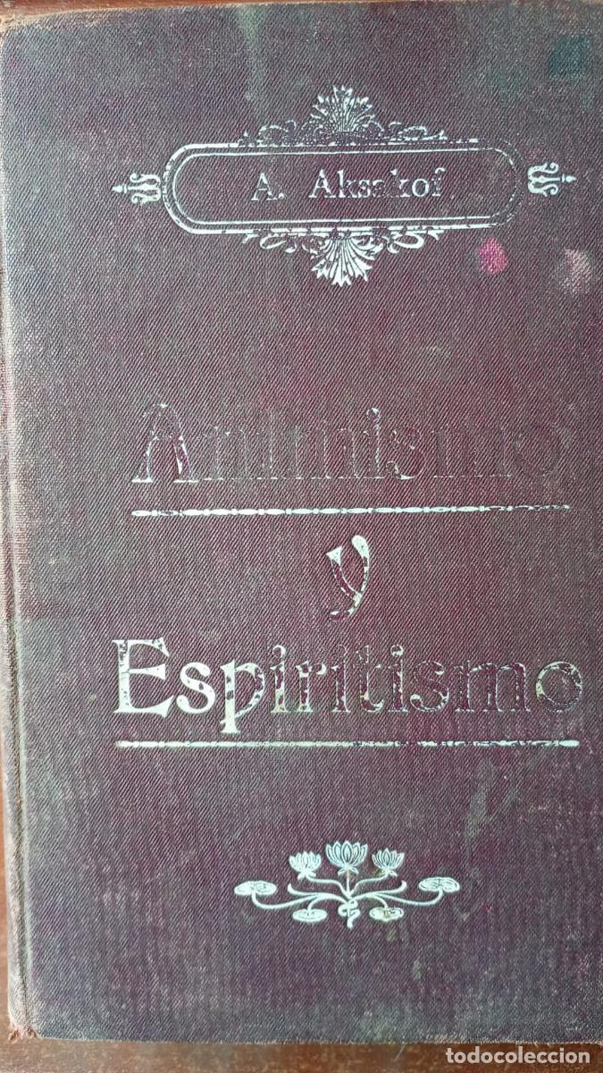 Libros de segunda mano: ANIMISMO Y ESPIRITISMO II. ALEJANDRO AKSAKOF
