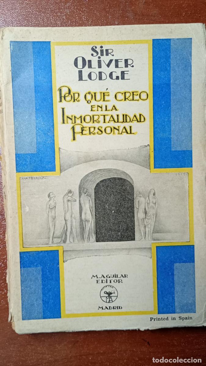 Libros de segunda mano: POR QUE CREO EN LA INMORTALIDAD PERSONAL. SIR OLIVER LODGE.