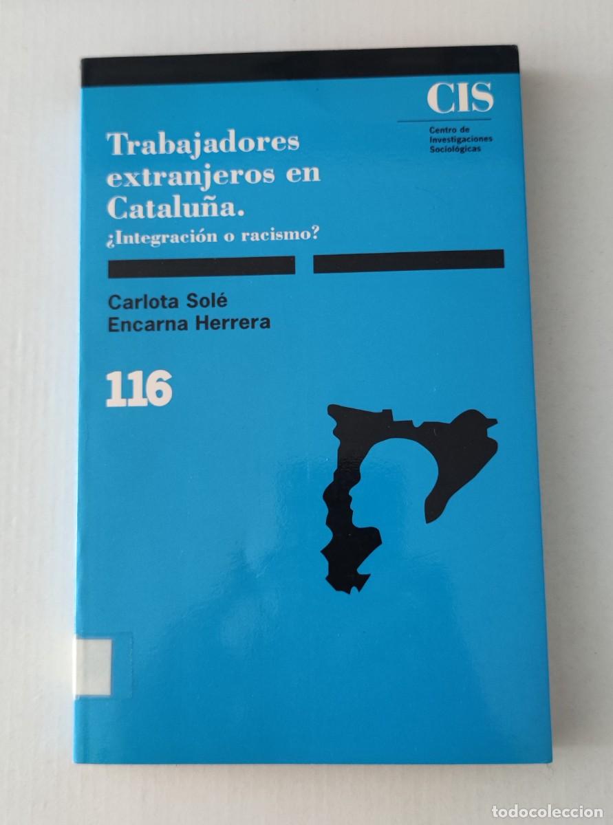 Libros de segunda mano: TRABAJADORES EXTRANJEROS EN CATALU&Ntilde;A - CARLOTA SOL&Eacute; / ENCARNA HERRERA - CIS