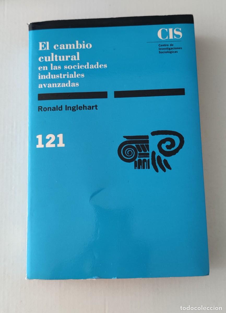 Libros de segunda mano: EL CAMBIO CULTURAL DE LAS SOCIEDADES INDUSTRIALES AVANZADAS - RONALD INGLEHART - CIS