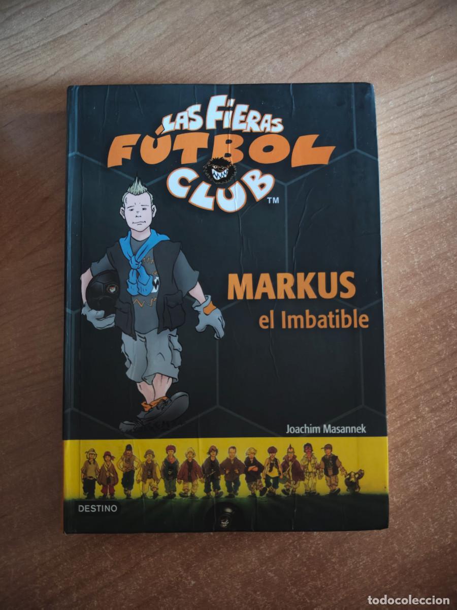 Libri di seconda mano: Las Fieras F&uacute;tbol Club - Markus el Imbatible - Joachim Masannek - Ed. Destino