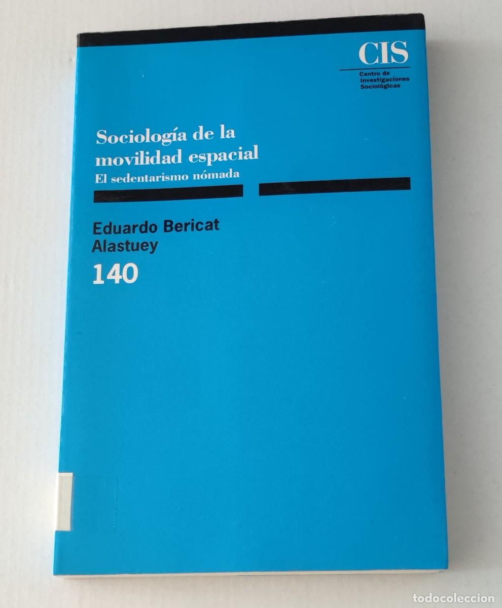 Libros de segunda mano: SOCIOLOG&Iacute;A DE LA MOVILIDAD ESPACIAL - EDUARDO BERICAT ALASTUEY - CIS