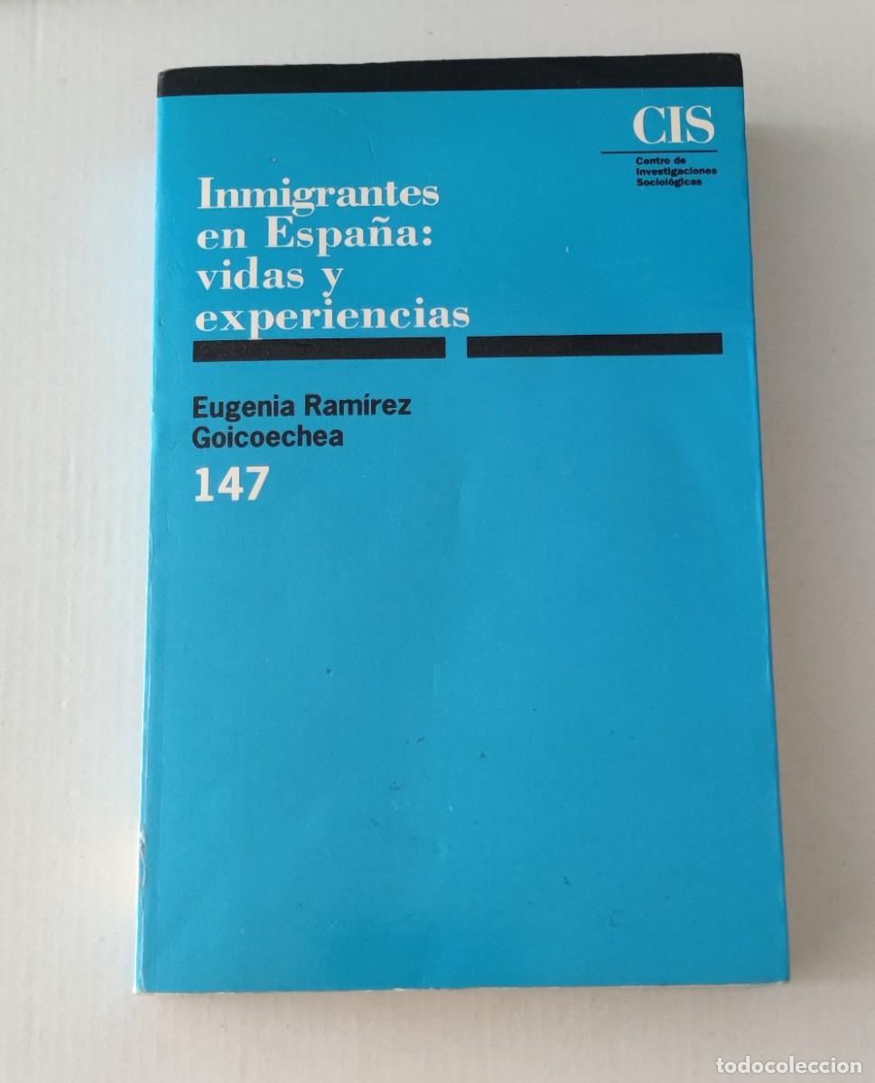 Libros de segunda mano: INMIGRANTES EN ESPA&Ntilde;A: VIDAS Y EXPERIENCIAS - EUGENIA RAMIREZ GOICOECHEA - CIS