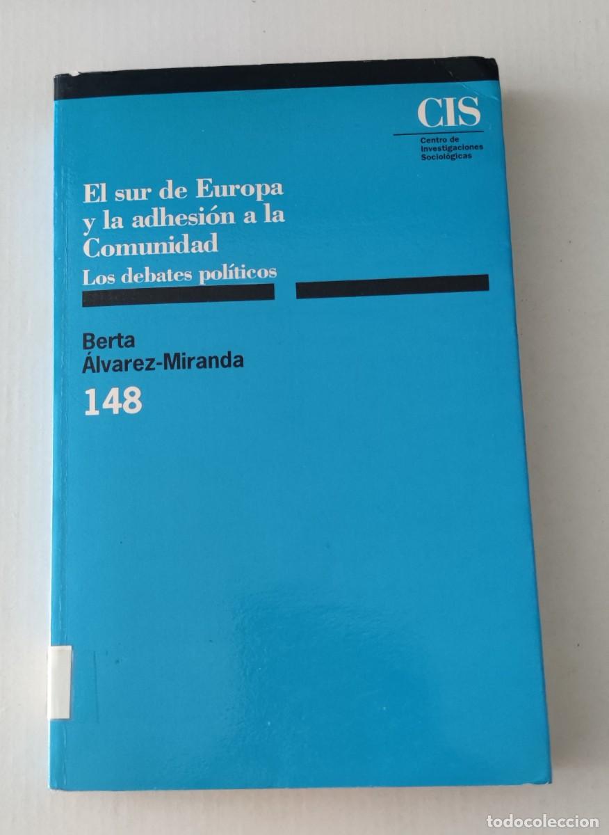 Libros de segunda mano: EL SUR DE EUROPA Y LA ADHESI&Oacute;N A LA COMUNIDAD - BERTA &Aacute;LVAREZ-MIRANDA - CIS