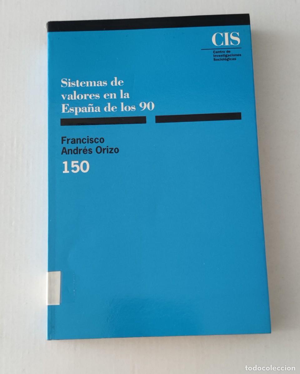 Libros de segunda mano: SISTEMAS DE VALORES EN LA ESPA&Ntilde;A DE LOS 90 - FRANCISCO ANDR&Eacute;S ORIZO - CIS