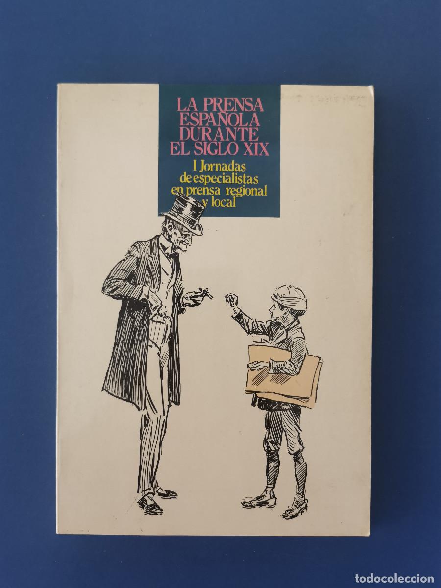 Libros de segunda mano: La prensa espa&ntilde;ola durante el siglo XIX. I Jornadas de especialistas en prensa regional y local.