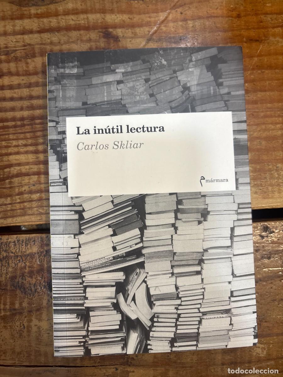 Libros de segunda mano: La in&uacute;til lectura (MARMARA ENSAYO) Carlos Skliar