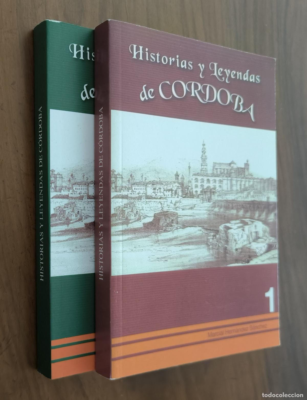 Libros de segunda mano: HISTORIAS Y LEYENDAS DE C&Oacute;RDOBA - 2 TOMOS - MARCIAL HERN&Aacute;NDEZ S&Aacute;NCHEZ