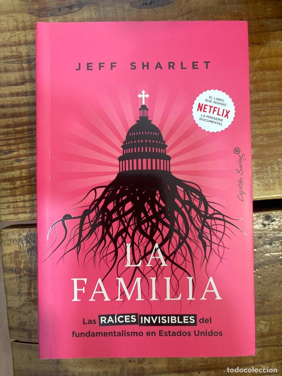 Libros de segunda mano: La familia: Las ra&iacute;ces invisibles del fundamentalismo en Estados Unidos Sharlet, Jeff