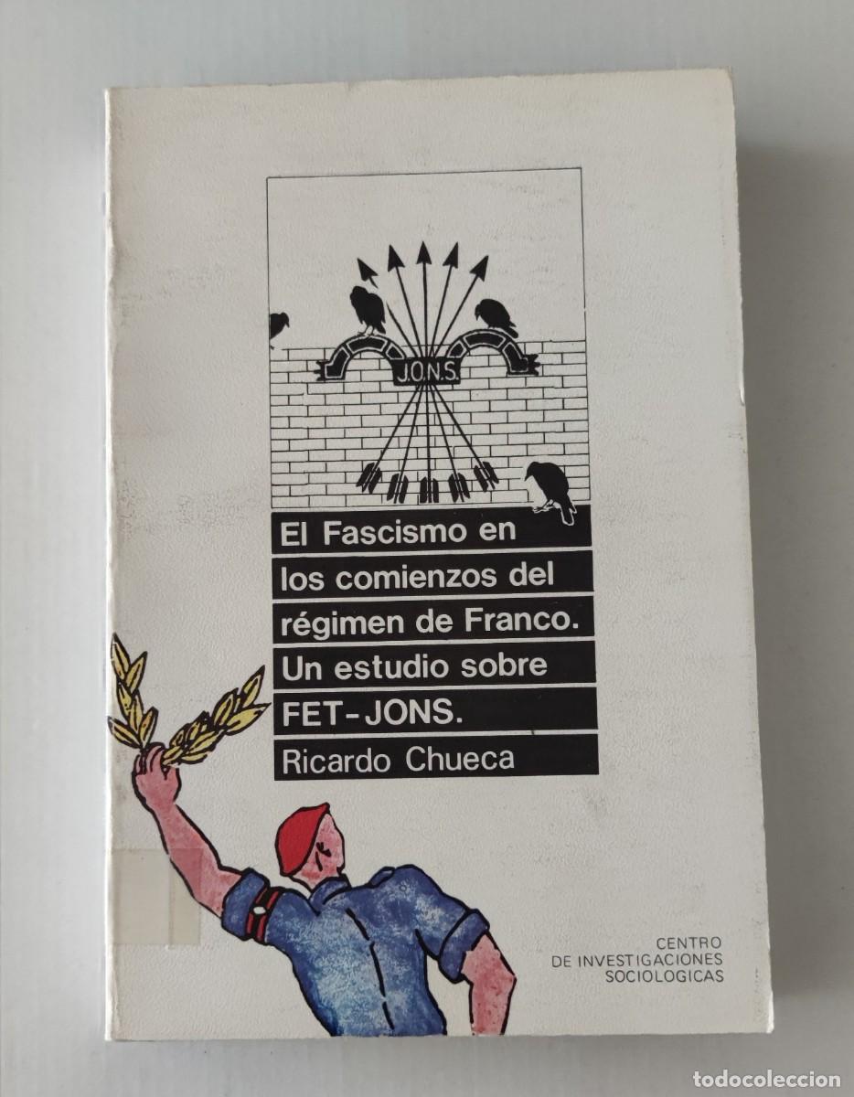Libros de segunda mano: EL FASCISMO EN LOS COMIENZOS DEL REGIMEN DE FRANCO - RICARDO CHUECA - CIS 1983