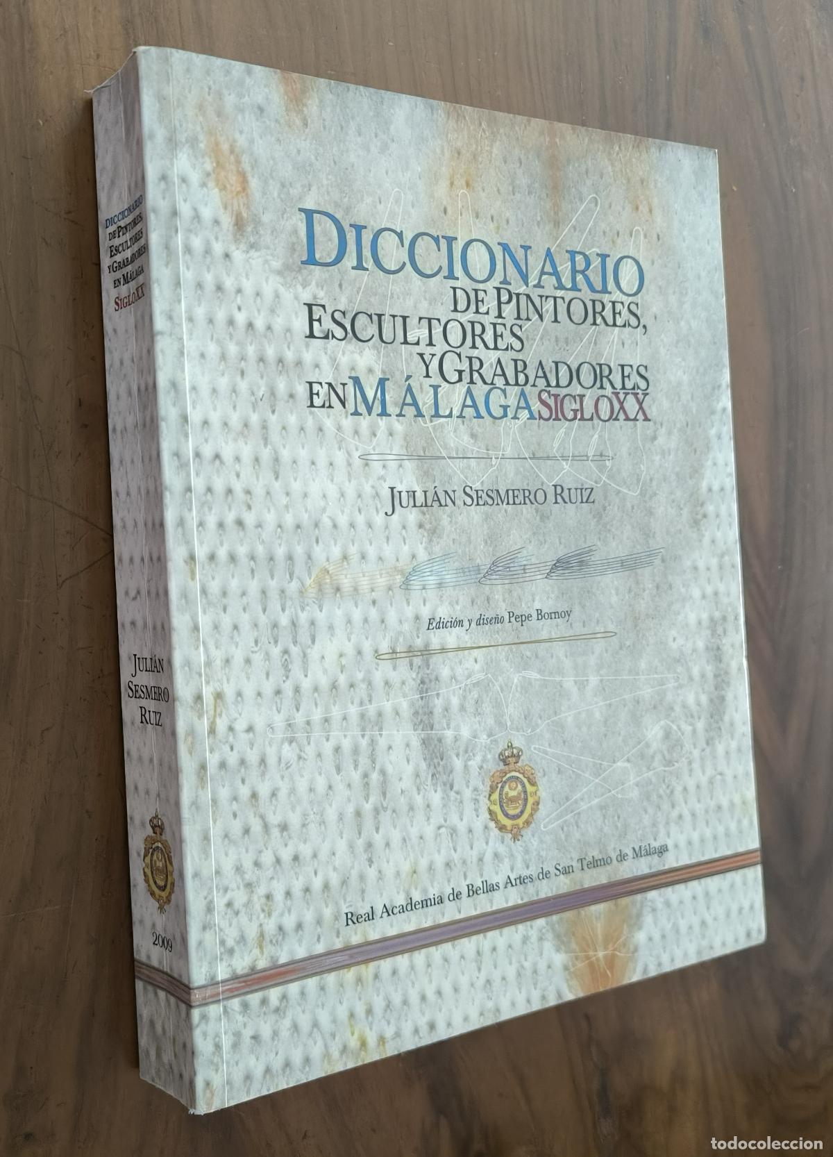 Libros de segunda mano: DICCIONARIO DE PINTORES, ESCULTORES Y GRABADORES EN M&Aacute;LAGA SIGLO XX