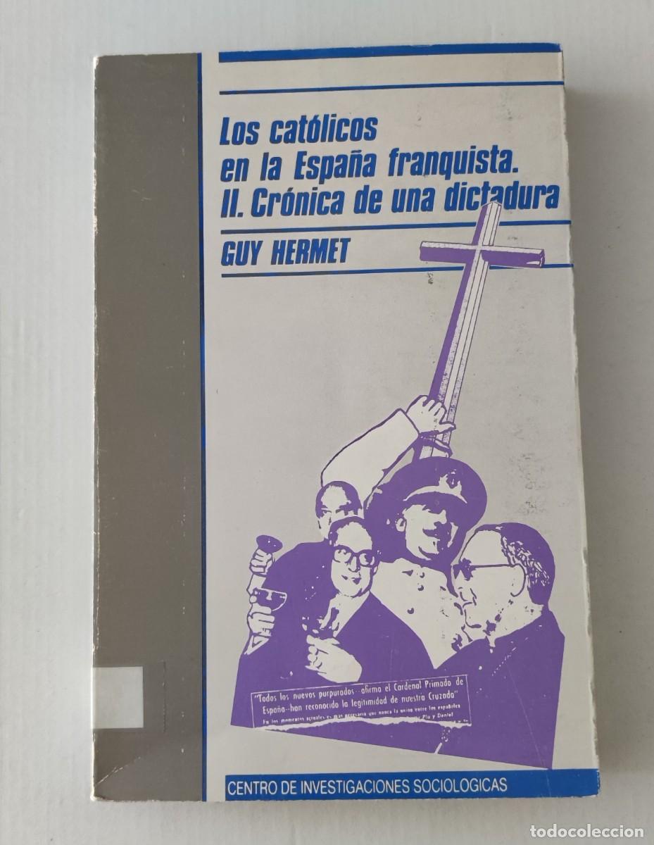 Libros de segunda mano: LOS CAT&Oacute;LICOS EN LA ESPA&Ntilde;A FRANQUISTA - GUY HERMET - CIS